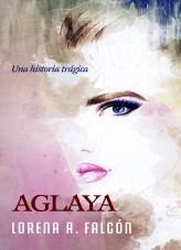 Libro Aglaya, autor Lorena Falcón Libro Aglaya, autor Lorena Falcón
