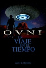 Libro OVNI. Un Viaje en el Tiempo, autor Carlos Enrique Hermida García Libro OVNI. Un Viaje en el Tiempo, autor Carlos Enrique Hermida García