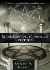 Libro El talismán del emperador, autor Lorena Falcón Libro El talismán del emperador, autor Lorena Falcón
