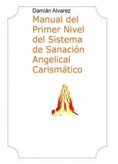 Manual del Primer Nivel del Sistema de Sanación Angelical Carismático