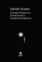 Libro Energías Negativas, Protecciones y Limpias Energéticas, autor Francisco Damián Alvarez Yanes Libro Energías Negativas, Protecciones y Limpias Energéticas, autor Francisco Damián Alvarez Yanes