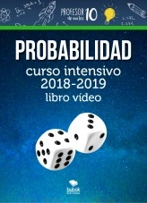 Libro Probabilidad+CURSO INTENSIVO 2019-2020 Libro videos, autor profesor10demates Libro Probabilidad+CURSO INTENSIVO 2019-2020 Libro videos, autor profesor10demates