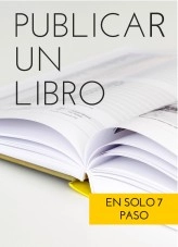 Libro GUÍA DE CÓMO PUBLICAR UN LIBRO EN 7 PASOS, autor ayuda Libro GUÍA DE CÓMO PUBLICAR UN LIBRO EN 7 PASOS, autor ayuda