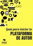 GUÍA PARA INICIAR TU PLATAFORMA DE AUTOR