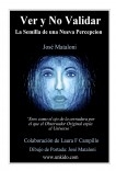 Ver y No Validar: La Semilla de una Nueva Percepción Ver y No Validar: La Semilla de una Nueva Percepción