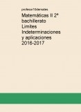 Matemáticas II 2º bachillerato Limites Indeterminaciones y aplicaciones 2016-2017