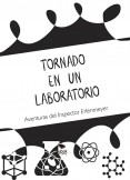 Tornado en un laboratorio. Aventuras del  Inspector Erlenmeyer