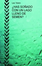 ¿HAS SOÑADO CON UN LAGO LLENO DE SEMEN?