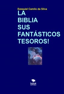 LA BIBLIA SUS FANTÁSTICOS TESOROS!