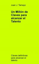 Libro Un Millón de Claves para alcanzar el Talento, autor jwtamayo Libro Un Millón de Claves para alcanzar el Talento, autor jwtamayo