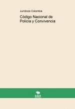 Libro Código Nacional de Policía y Convivencia, autor juridicoscolombia Libro Código Nacional de Policía y Convivencia, autor juridicoscolombia