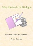 Atlas ilustrado de Biología. Volumen: sistema auditivo.