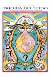 Trioría del Todo - Una visión integrada del Ser Humano y el Universo Trioría del Todo - Una visión integrada del Ser Humano y el Universo