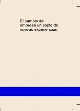 Libro El cambio de empresa un soplo de nuevas experiencias, autor anabela666 Libro El cambio de empresa un soplo de nuevas experiencias, autor anabela666