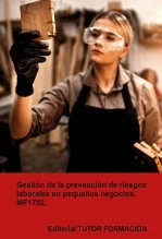 Libro Gestión de la prevención de riesgos laborales en pequeños negocios. MF1792., autor TUTOR FORMACIÓN Libro Gestión de la prevención de riesgos laborales en pequeños negocios. MF1792., autor TUTOR FORMACIÓN