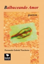 Libro Balbuceando Amor, autor Fernando Gabriel Vaschetto Libro Balbuceando Amor, autor Fernando Gabriel Vaschetto