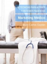 Libro 50 Técnicas para atraer y retener pacientes: Marketing Médico, autor doctorsmart Libro 50 Técnicas para atraer y retener pacientes: Marketing Médico, autor doctorsmart