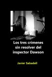 Los tres crímenes sin resolver del inspector Dawson (y otros relatos)