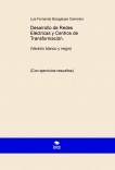 Desarrollo de Redes Eléctricas y Centros de Transformación. (Versión blanco y negro) Desarrollo de Redes Eléctricas y Centros de Transformación. (Versión blanco y negro)