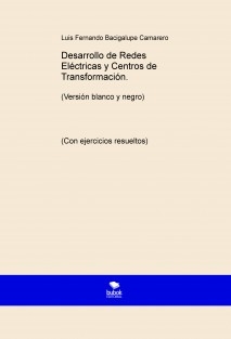 Desarrollo de Redes Eléctricas y Centros de Transformación. (Versión blanco y negro)