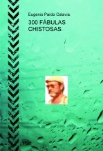 Libro 300 FÁBULAS CHISTOSAS., autor eugeniop Libro 300 FÁBULAS CHISTOSAS., autor eugeniop