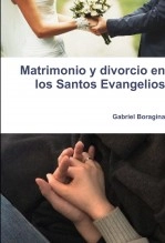 Libro Matrimonio y divorcio en los Santos Evangelios, autor Gabriel Boragina Libro Matrimonio y divorcio en los Santos Evangelios, autor Gabriel Boragina
