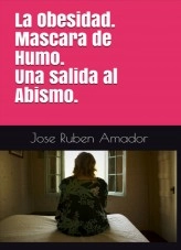 Libro La Obesidad. Mascara de Humo. Una Salida al Abismo., autor modoberilio Libro La Obesidad. Mascara de Humo. Una Salida al Abismo., autor modoberilio
