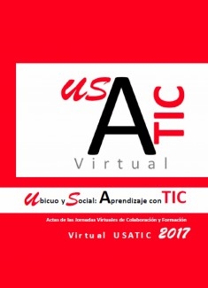 Actas de las Jornadas Virtuales de Colaboración y Formación Virtual USATIC 2017, Ubicuo y Social: Aprendizaje con TIC
