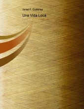 Una Vida Loca Una Vida Loca