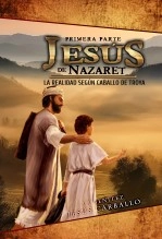 Libro Jesús de Nazaret: La realidad según Caballo de Troya (Primera parte), autor jesuskent Libro Jesús de Nazaret: La realidad según Caballo de Troya (Primera parte), autor jesuskent