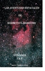 Las aventuras espaciales de Roberto Claroscuro Las aventuras espaciales de Roberto Claroscuro