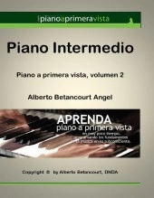 Libro PIANO INTERMEDIO (Piano a Primera Vista, Volumen 2), autor Alberto Betancourt Angel Libro PIANO INTERMEDIO (Piano a Primera Vista, Volumen 2), autor Alberto Betancourt Angel