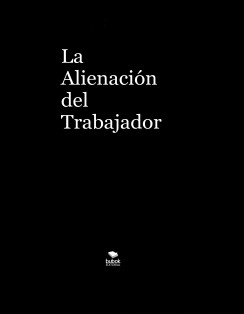 La Alienación del Trabajador