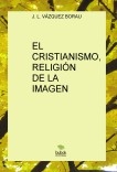 EL CRISTIANISMO, RELIGIÓN DE LA IMAGEN