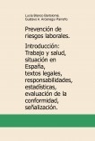 Prevención de riesgos laborales. Introducción: Trabajo y salud, situación en España, textos legales, responsabilidades, estadísticas, evaluación de la conformidad, señalización. Prevención de riesgos laborales. Introducción: Trabajo y salud, situación en España, textos legales, responsabilidades, estadísticas, evaluación de la conformidad, señalización.
