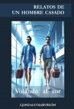 Libro RELATOS DE UN HOMBRE CASADO - Volando al sur -, autor G. Narvreón