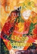 Libro EL SUEÑO DEL PEREGRINO, autor Diego Fortunato Libro EL SUEÑO DEL PEREGRINO, autor Diego Fortunato