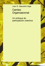 Cambio Organizacional: Un enfoque de participación colectiva Cambio Organizacional: Un enfoque de participación colectiva