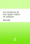 Las aventuras de una mujer viajera en solitario Las aventuras de una mujer viajera en solitario