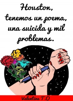 Houston, tenemos un poema, una suicida y mil problemas.