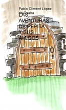 LAS AVENTURAS DE PEPITA Y SUS AMIGOS LAS AVENTURAS DE PEPITA Y SUS AMIGOS