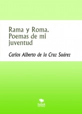 Libro Rama y Roma. Poemas de mi juventud, autor carlosdelacruz Libro Rama y Roma. Poemas de mi juventud, autor carlosdelacruz
