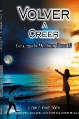 VOLVER A CREER, Un legado de amor para ti VOLVER A CREER, Un legado de amor para ti