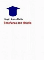 Libro Enseñanza con Moodle, autor sergiomartin Libro Enseñanza con Moodle, autor sergiomartin