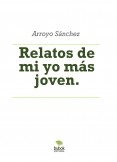 Relatos de mi yo más joven.