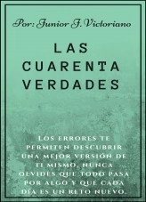 Libro Las cuarenta verdades, autor JuniorJVictoriano Libro Las cuarenta verdades, autor JuniorJVictoriano