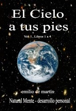 Libro El Cielo a tus pies - (Vol. I , libros 1 a 4), autor emilio de martín Libro El Cielo a tus pies - (Vol. I , libros 1 a 4), autor emilio de martín