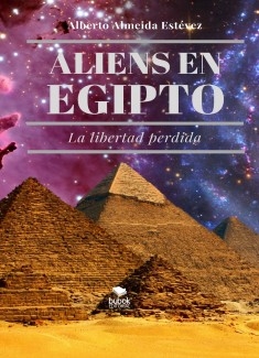 Aliens en Egipto La libertad perdida.