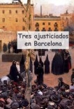 Tres Ajusticiados en Barcelona
