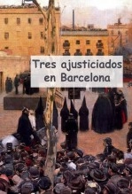 Libro Tres Ajusticiados en Barcelona, autor Carlos Maza Gómez Libro Tres Ajusticiados en Barcelona, autor Carlos Maza Gómez